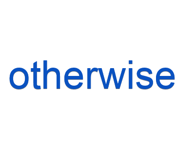 Cách dùng Otherwise, Sự khác nhau giữa Otherwise và Unless