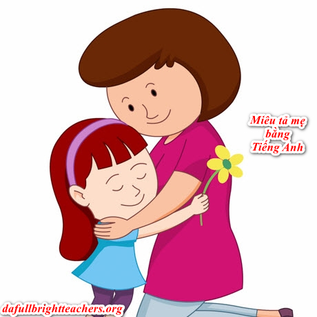 3 Đoạn văn viết về mẹ bằng Tiếng Anh hay nhất [UPDATE]