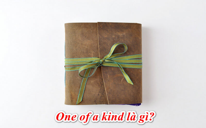 One of a kind là gì? Những điều cần biết liên quan đến One of a kind
