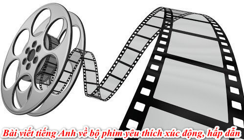 Bài viết tiếng Anh về BỘ PHIM yêu thích xúc động, hấp dẫn
