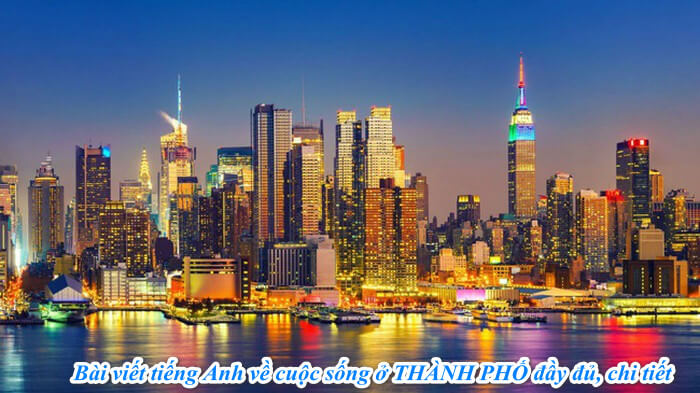 Bài viết tiếng Anh về cuộc sống ở THÀNH PHỐ đầy đủ, chi tiết