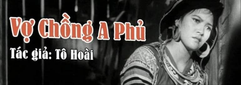 Phân tích bài “Vợ chồng A Phủ” – Tô Hoài ngắn gọn và đặc sắc nhất