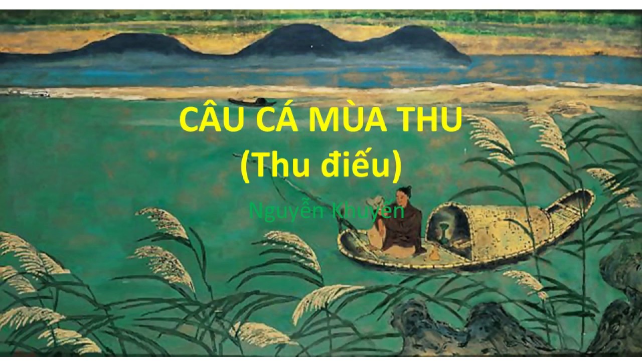 Phân tích “Câu cá mùa thu” ngắn gọn – nhà thơ Nguyễn Khuyến