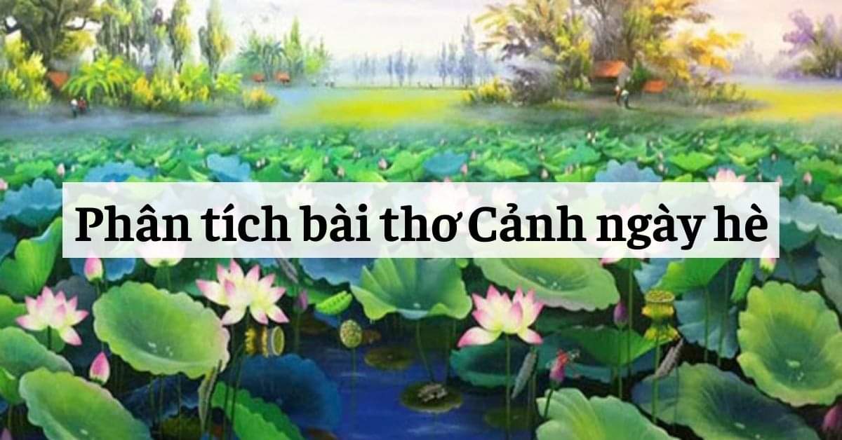 Phân tích 4 câu đầu bài “Cảnh ngày hè” hay và ngắn gọn nhất
