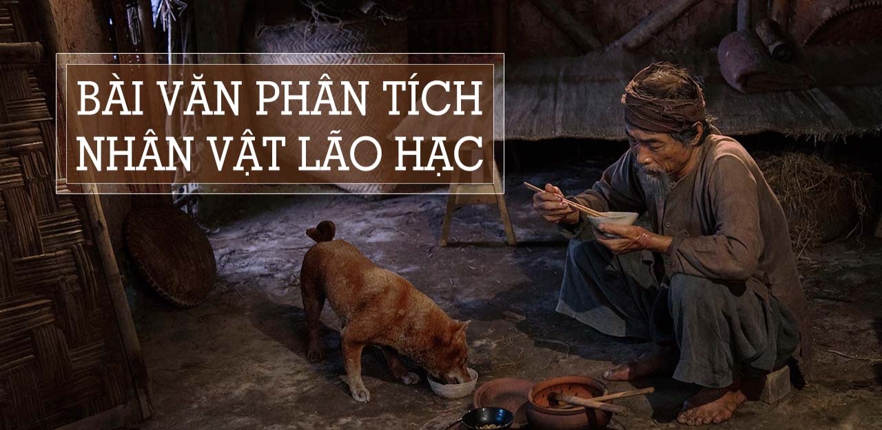 Phân tích nhân vật Lão Hạc chi tiết, hay và xúc động nhất