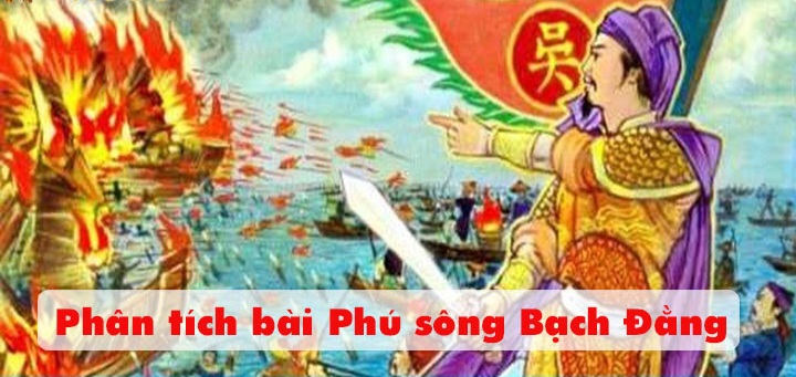 Phân tích “Phú sông Bạch Đằng” đoạn 3 – Trương Hán Siêu chi tiết nhất