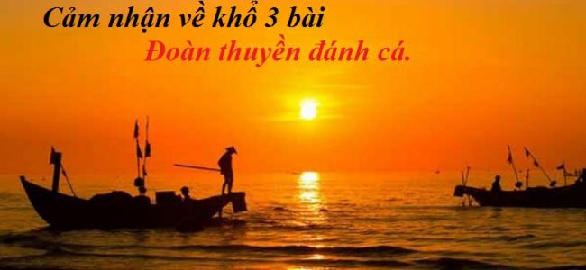 Phân tích khổ 3 bài “Đoàn thuyền đánh cá” đầy đủ nhất