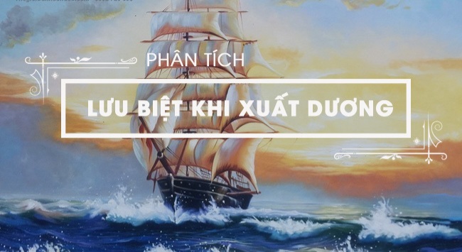 Phân tích bài thơ “Lưu biệt khi xuất dương” tác giả Phan Bội Châu