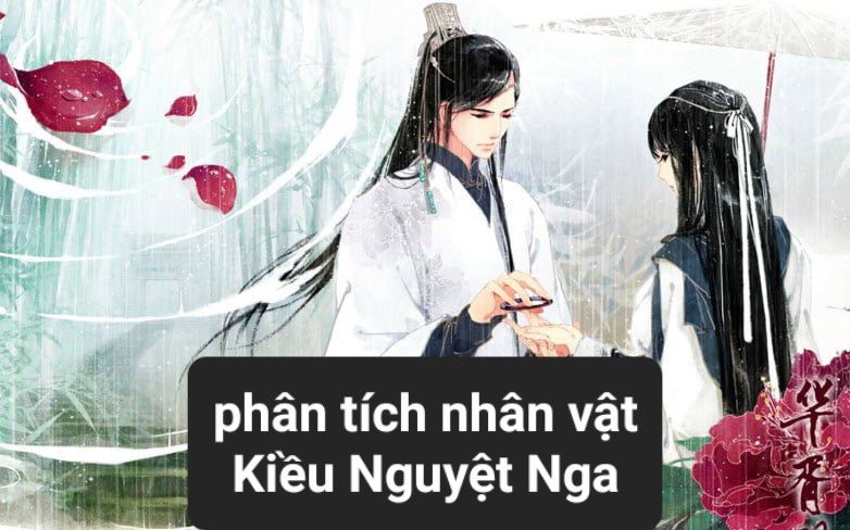 Phân tích nhân vật Kiều Nguyệt Nga hay và đặc sắc nhất